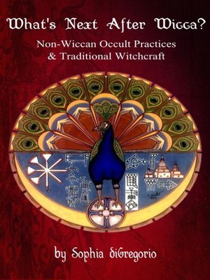 cover image of What's Next After Wicca? Non-Wiccan Occult Practices and Traditional Witchcraft